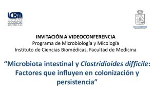 Video conferencia “Microbiota intestinal y Clostridioides difficile: Factores que influyen en colonización y persistencia”
